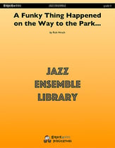 A Funky Thing Happened on the Way to the Park Jazz Ensemble sheet music cover